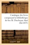 Catalogue des livres composant la bibliothèque de feu M. Duchesne Aîné