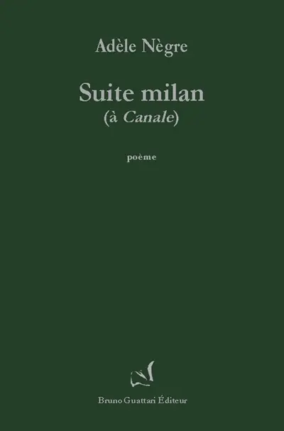 Suite milan : à Canale : poème