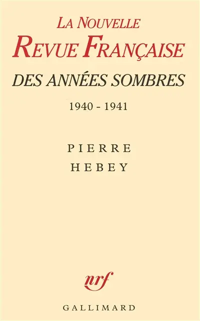 La Nouvelle Revue française des années sombres : juin 1940-juin 1941 : des intellectuels à la dérive