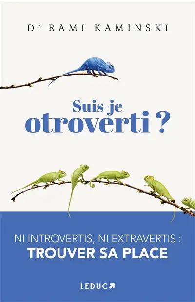Suis-je otroverti ? : ni introvertis, ni extravertis, trouver sa place