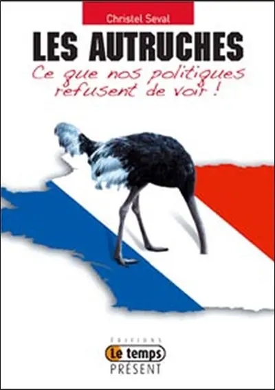 Les autruches : ce que nos politiques refusent de voir !