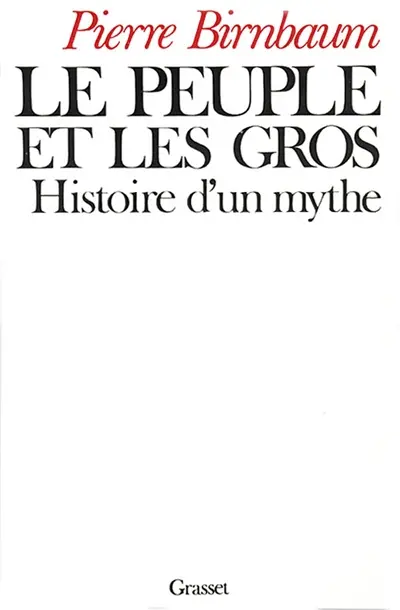 Le peuple et les gros : histoire d'un mythe