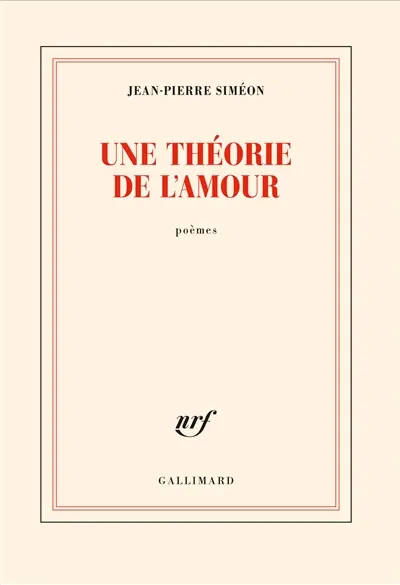Une théorie de l'amour : poèmes