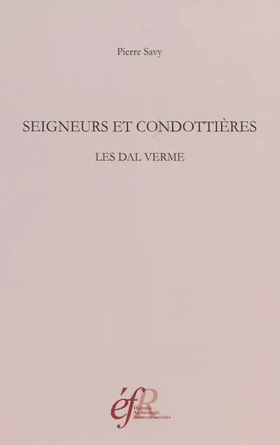 Seigneurs et condottières : les Dal Verme : appartenances sociales, constructions étatiques et pratiques politiques dans l'Italie de la Renaissance
