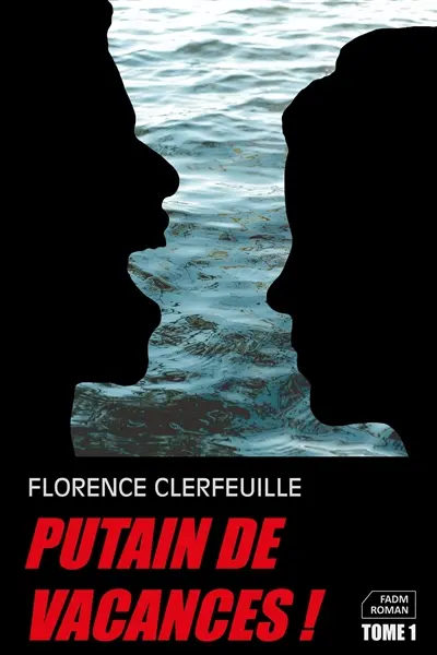 Putain de vacances !. Vol. 1