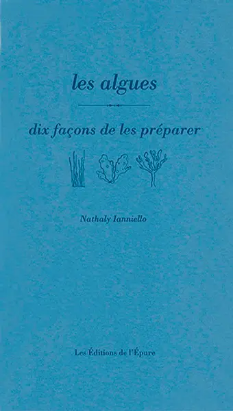 Les algues : dix façon de les préparer