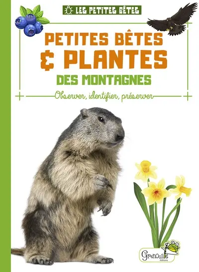Petites bêtes & plantes des montagnes : observer, identifier, préserver