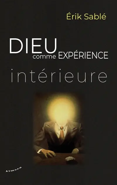 Dieu comme expérience intérieure - Erik Sablé