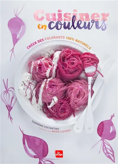 Cuisiner en couleurs : créer des colorants 100 % naturels