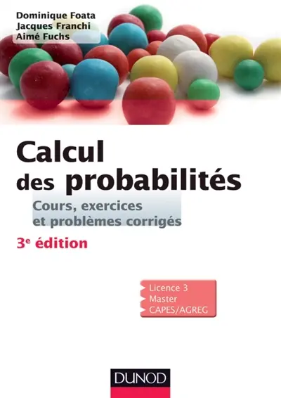 Calcul des probabilités : cours, exercices et problèmes corrigés : licence 3, master, CAPES, agreg