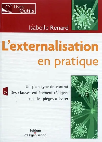 L'externalisation en pratique : un plan type de contrat, des clauses entièrement rédigées, tous les pièges à éviter