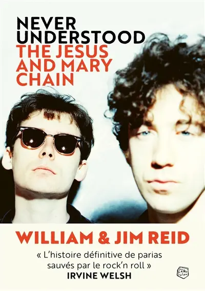 The Jesus and Mary Chain : never understood : autobiographie