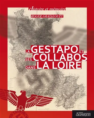 La Gestapo et ses collabos dans la Loire