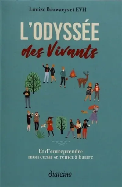 L'odyssée des vivants : et d'entreprendre mon coeur se remet à battre
