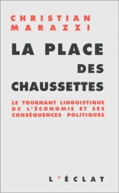 La place des chaussettes : le tournant linguistique de l'économie et ses conséquences politiques