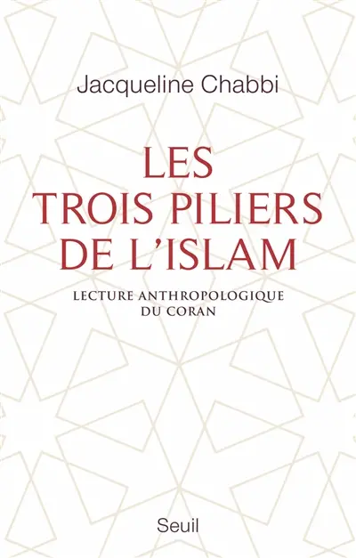 Les trois piliers de l'islam : lecture anthropologique du Coran