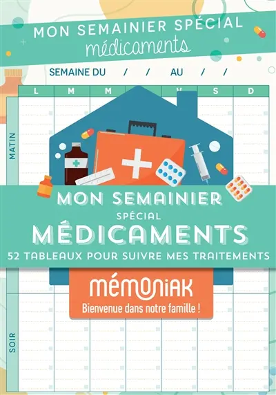 Mon semainier spécial médicaments : 52 tableaux pour suivre mes traitements