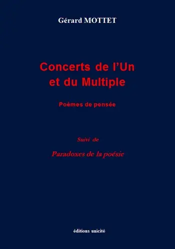 Concerts de l'un et du multiple : poèmes de pensée. Paradoxes de la poésie