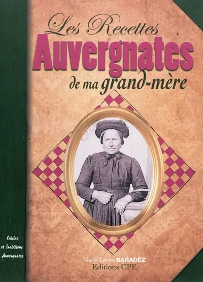 Les recettes auvergnates de ma grand-mère : cuisine et traditions auvergnates