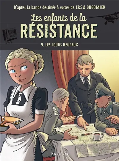 Les enfants de la Résistance. Vol. 9. Les jours heureux