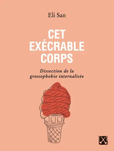 Cet exécrable corps : dissection de la grossophobie internalisée