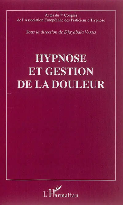 Hypnose et gestion de la douleur : actes du 7e Congrès de l'Association européenne des praticiens d'hypnose