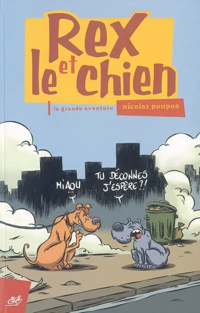 Rex et le chien. Vol. 1. La grande aventure