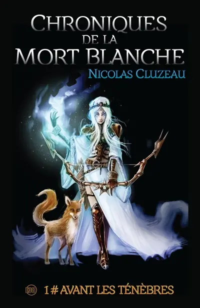 Chroniques de la mort blanche Tome 01 : Avant les ténèbres