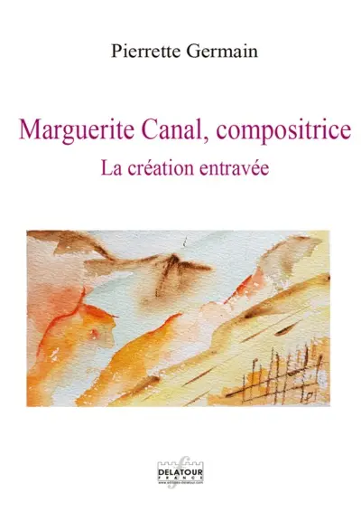 Marguerite Canal, compositrice : la création entravée