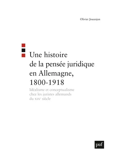 Une histoire de la pensée juridique en Allemagne (1800-1918) : idéalisme et conceptualisme chez les juristes allemands du XIXe siècle