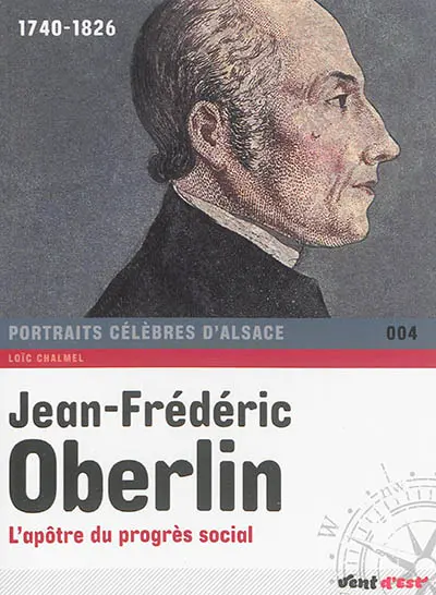 Jean-Frédéric Oberlin : l'apôtre du progrès social : 1740-1826