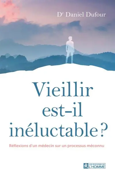 Vieillir est-il inéluctable ? : Réflexions d'un médecin sur un processus méconnu