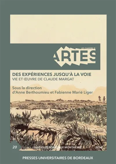 Cahiers d'ARTES (Les), n° 20. Des expériences jusqu'à la voie : vie et oeuvre de Claude Margat