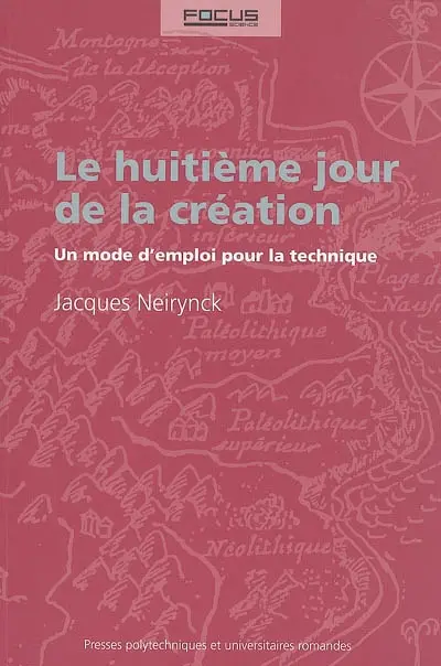 Le huitième jour de la création : un mode d'emploi pour la technique