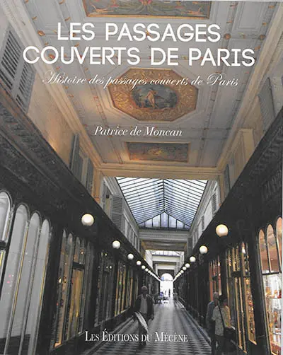 Les passages couverts de Paris : histoire des passages couverts de Paris