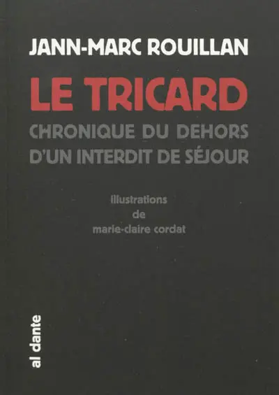 Le tricard : chroniques du dehors d'un interdit de séjour