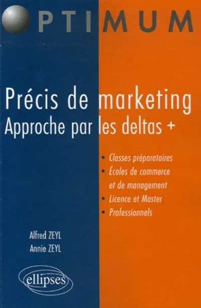 Précis de marketing : approche par les deltas + : classes préparatoires, écoles de commerce et de management, licence et master, professionnels