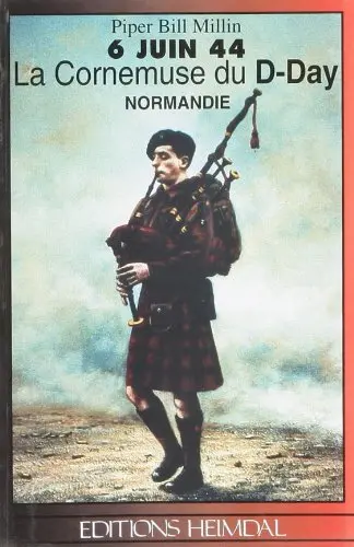 6 juin 44 : la cornemuse du D-Day : Normandie