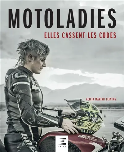 Motoladies : pionnières, aventurières, pilotes, créatrices : elles cassent les codes