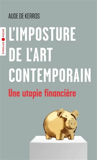 L'imposture de l'art contemporain : une utopie financière