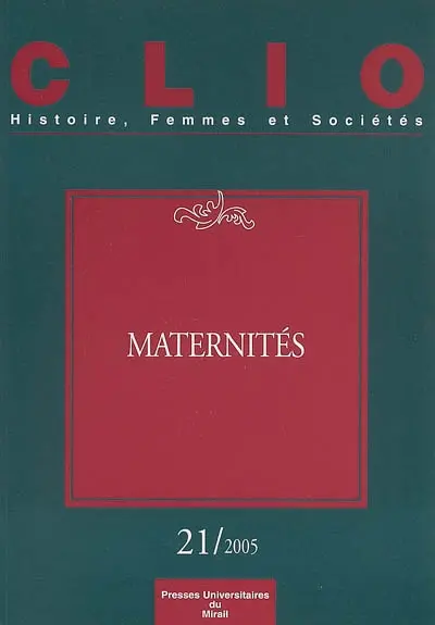 Clio : femmes, genre, histoire, n° 21. Maternités