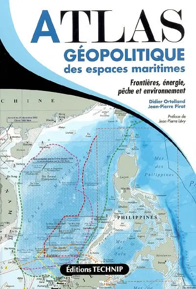 Atlas géopolitique des espaces maritimes : frontières, énergie, pêche et environnement