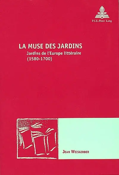 La muse des jardins : jardins de l'Europe littéraire (1580-1700)