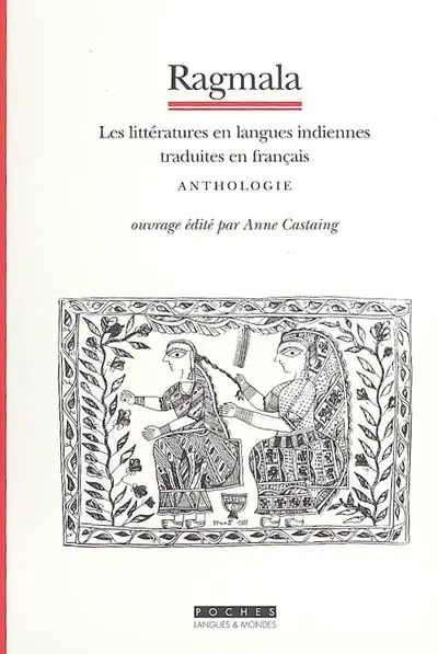 Ragmala : les littératures en langues indiennes traduites en français : anthologie