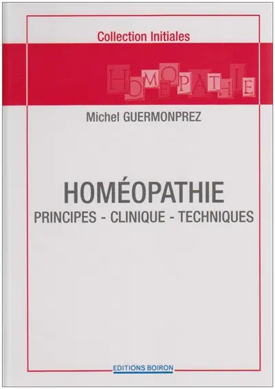 Homéopathie : principes, clinique, techniques