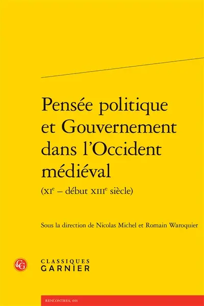 Pensée politique et gouvernement dans l'Occident médiéval (XIe-début XIIIe siècle)