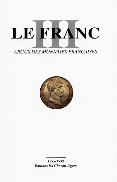 Le franc III, argus des monnaies françaises (1795-1999)