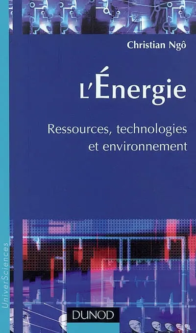 L'énergie : ressources, technologies et environnement
