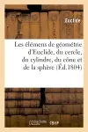 Les élémens de géométrie d'Euclide, du cercle, du cylindre, du cône et de la sphère (Ed.1804)