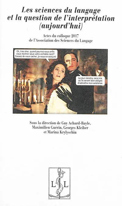 Les sciences du langage et la question de l'interprétation (aujourd'hui) : actes du colloque 2017 de l'Association des sciences du langage